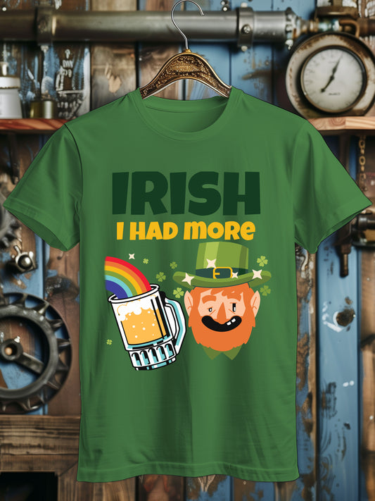 Funny St. Patrick's Day Unisex T-Shirt - 'Irish I Had More' Pun Tee - Green Beer Party Shirt - Saint Paddy's Day Celebration Top for Men