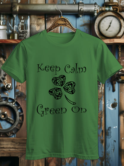 Keep Calm Green On UnisexT-Shirt - St. Patrick's Day Shamrock Tee - Irish Pride Green Shirt - Lucky Clover Unisex Top - Festive Parade Wear