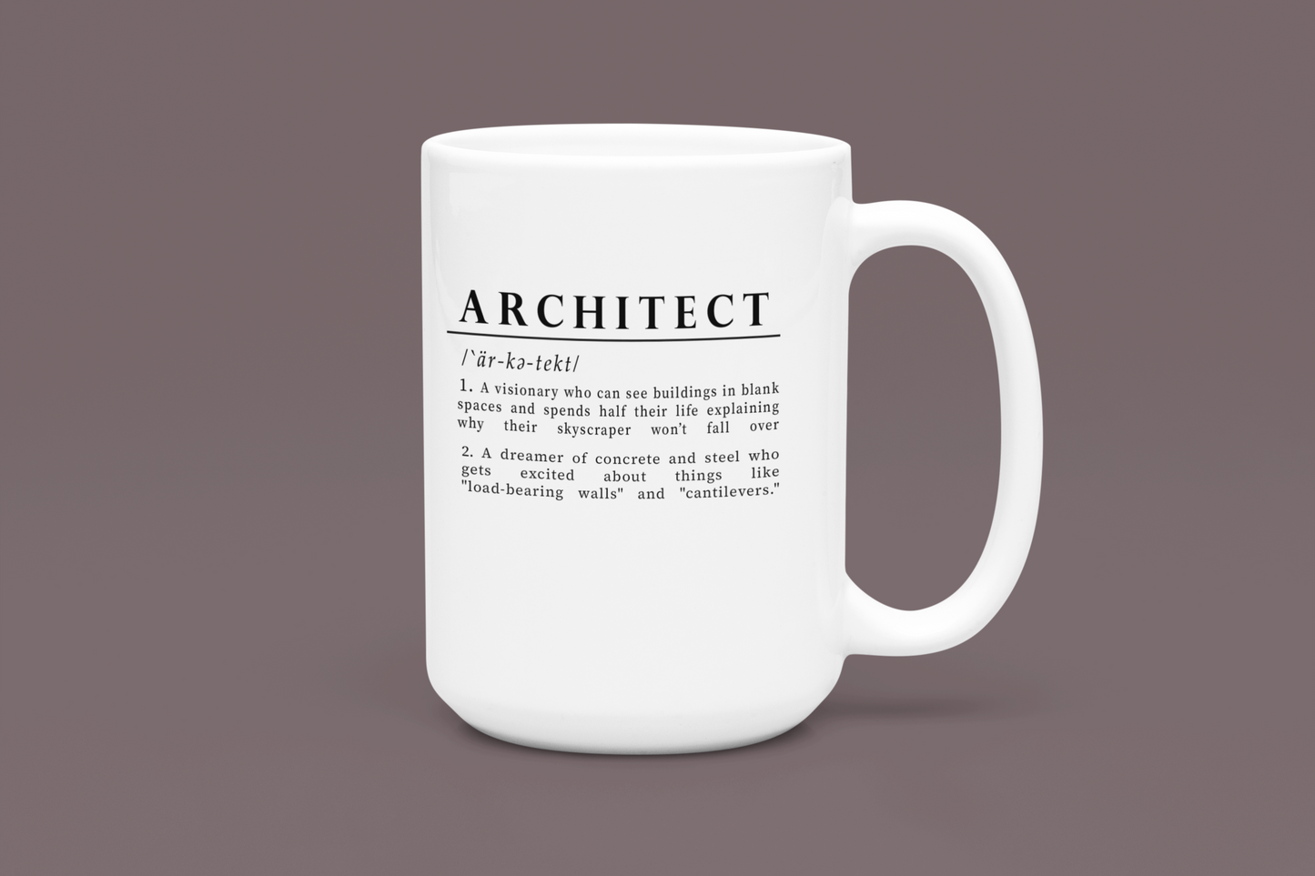 A white ceramic mug is adorned with a clever definition of 'Architect' in bold black text. The humorous definition describes architects as visionary planners and dreamers of concrete and steel, excited by structural elements like "load-bearing walls" and "cantilevers."