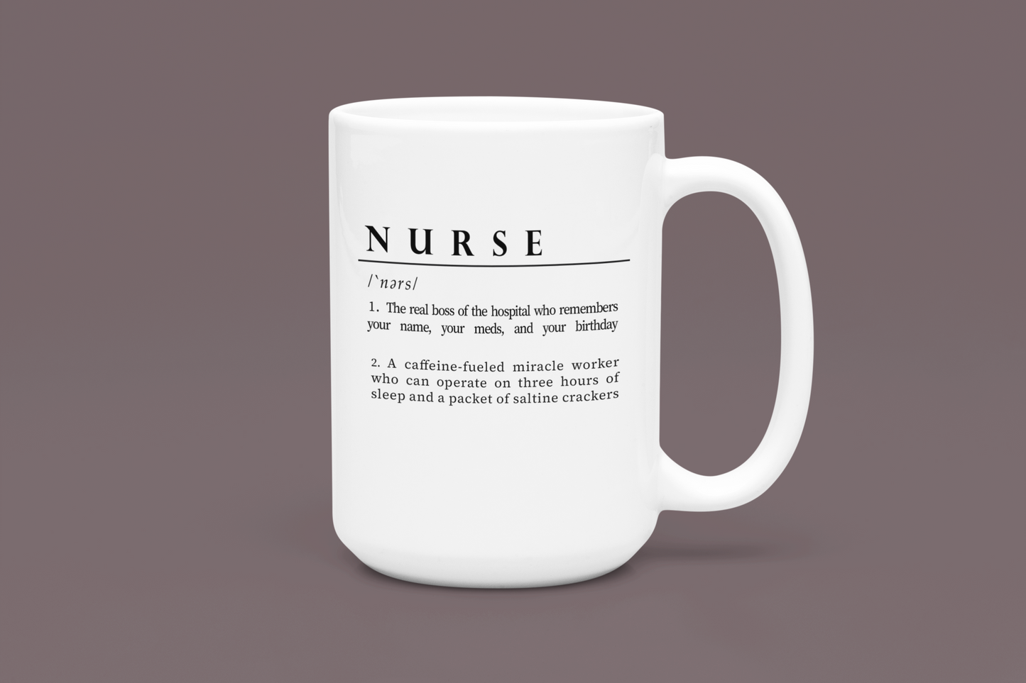 A white ceramic mug features a playful definition of 'Nurse' in black font. The humorous description portrays a nurse as both the caring boss of the hospital and a caffeine-powered miracle worker, highlighting their dedication and resilience.