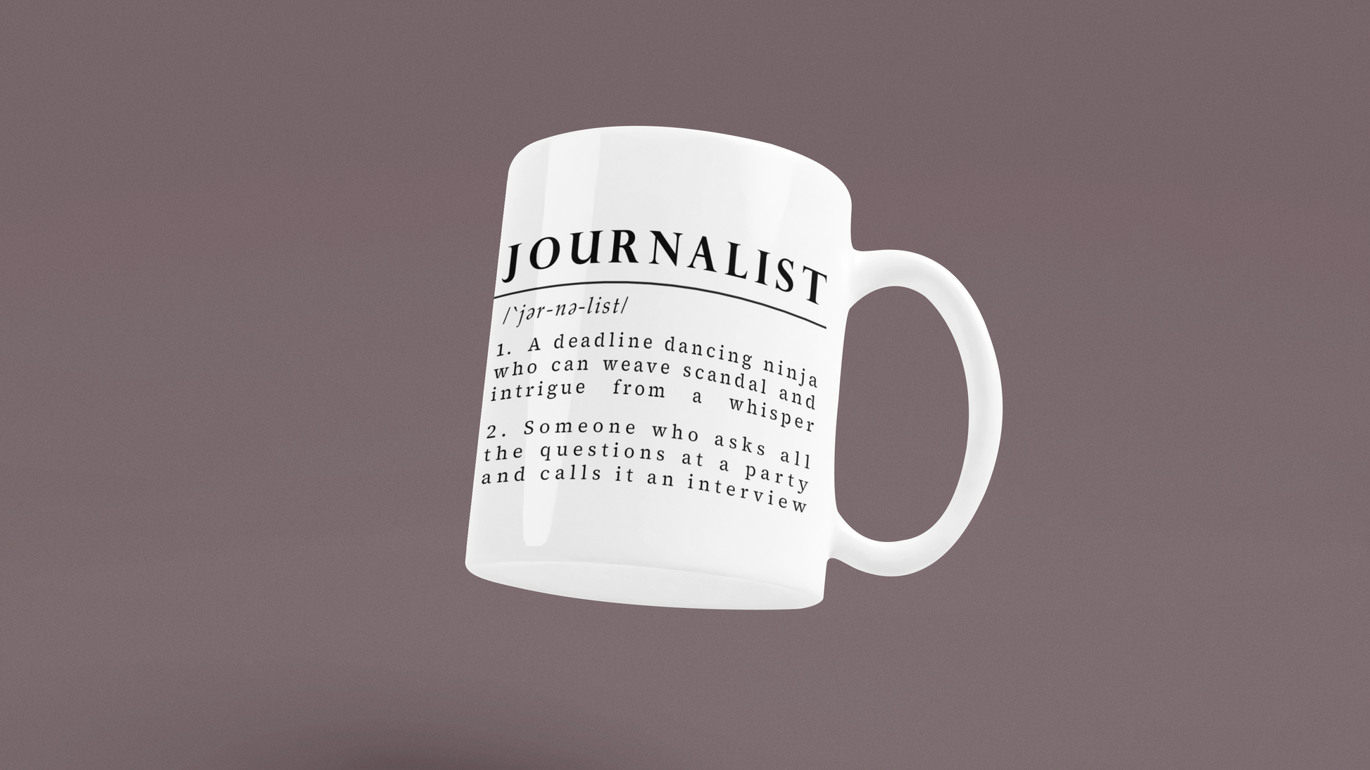 A classic white mug features humorous black text definitions of "Journalist," highlighting qualities like a 'deadline dancing ninja' and a 'party interviewer'